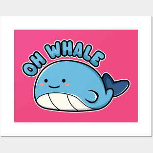 Oh Whale - Funny Kawaii Whale Pun Posters and Art